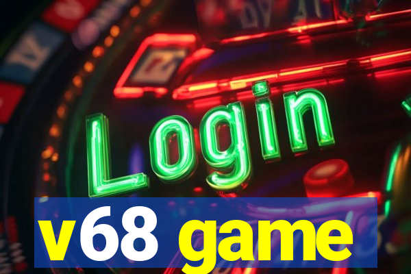 v68 game